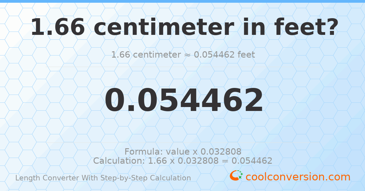 1.66 centimeters = 0.0544619 feet