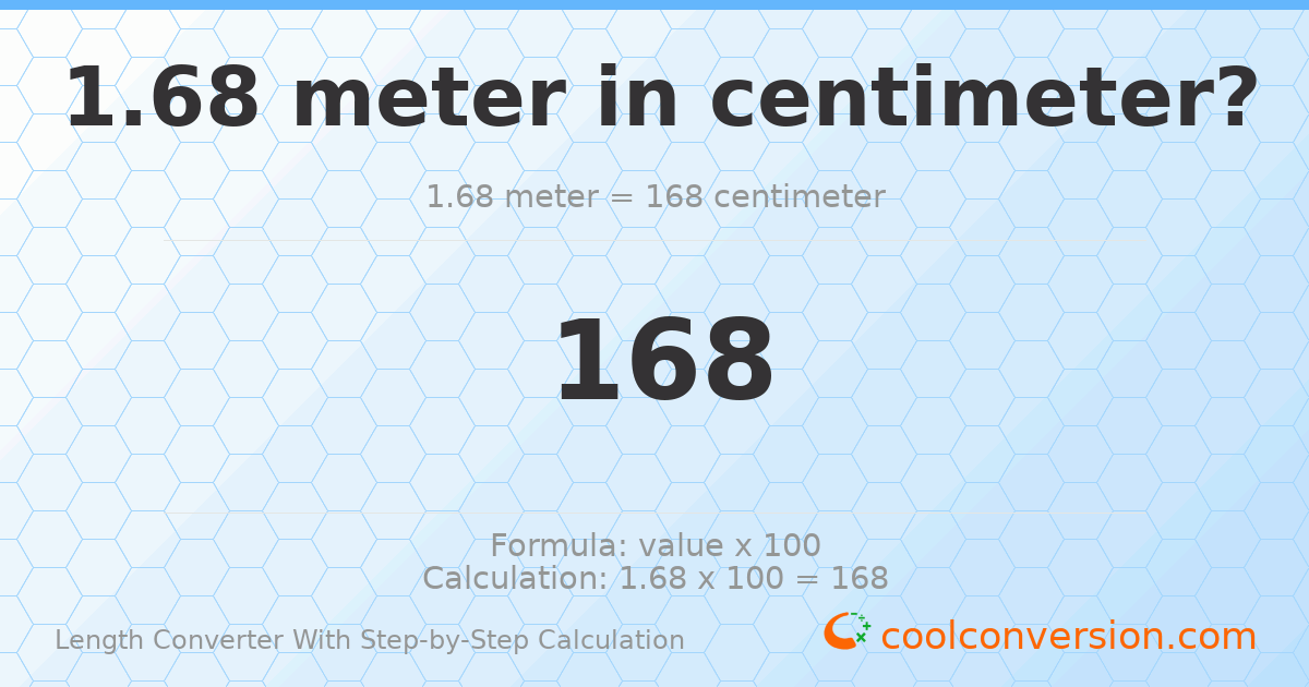 1.68 meters = 168 centimeters