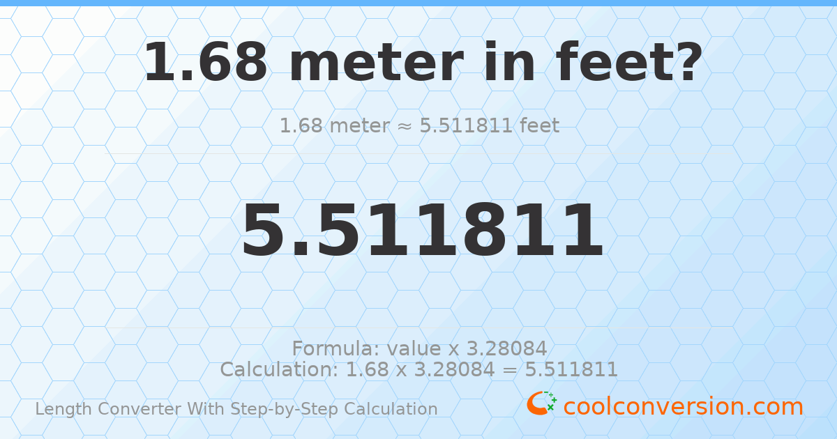 1.68 meters = 5.51181 feet