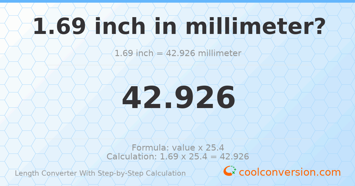 1.69 inches = 42.926 millimeters