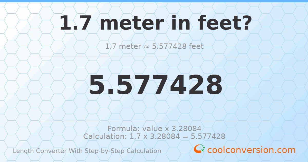 1.7 meters = 5.57743 feet