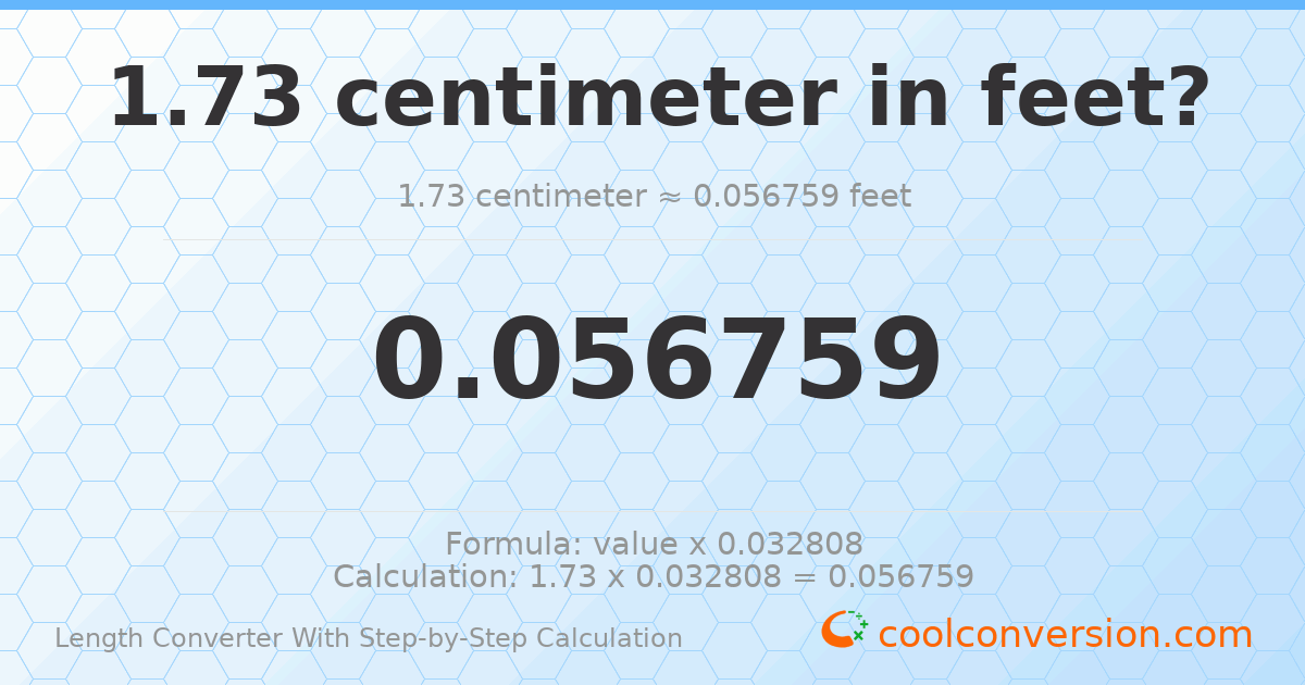 1.73 centimeters = 0.0567585 feet