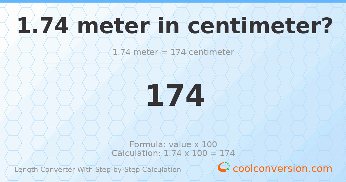 1.74 meters = 174 centimeters