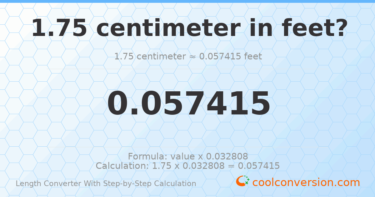 1.75 centimeters = 0.0574147 feet