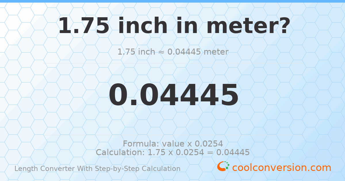 1.75 inches = 0.04445 meters