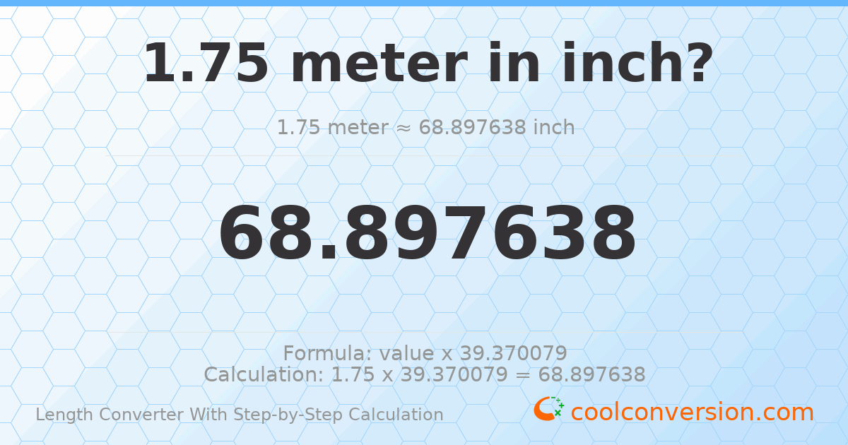 1.75 meters = 68.8976 inches