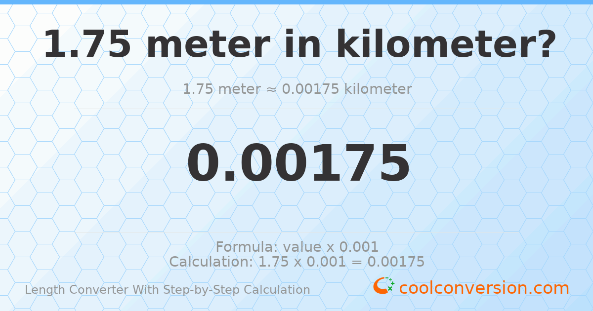 1.75 meters = 0.00175 kilometers