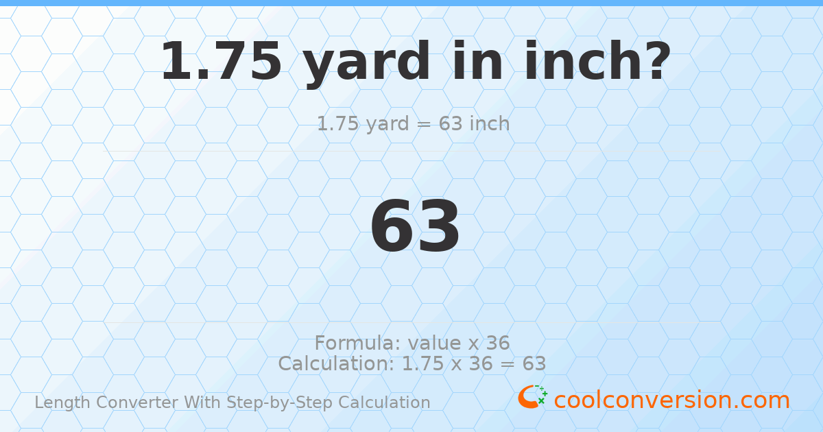 1.75 yards = 63 inches