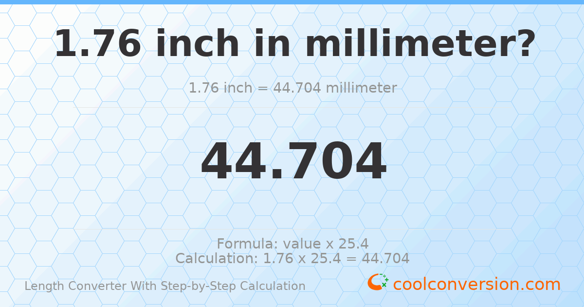 1.76 inches = 44.704 millimeters