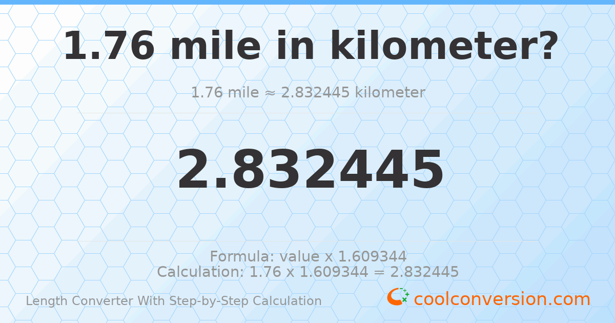 1.76 miles = 2.83245 kilometers