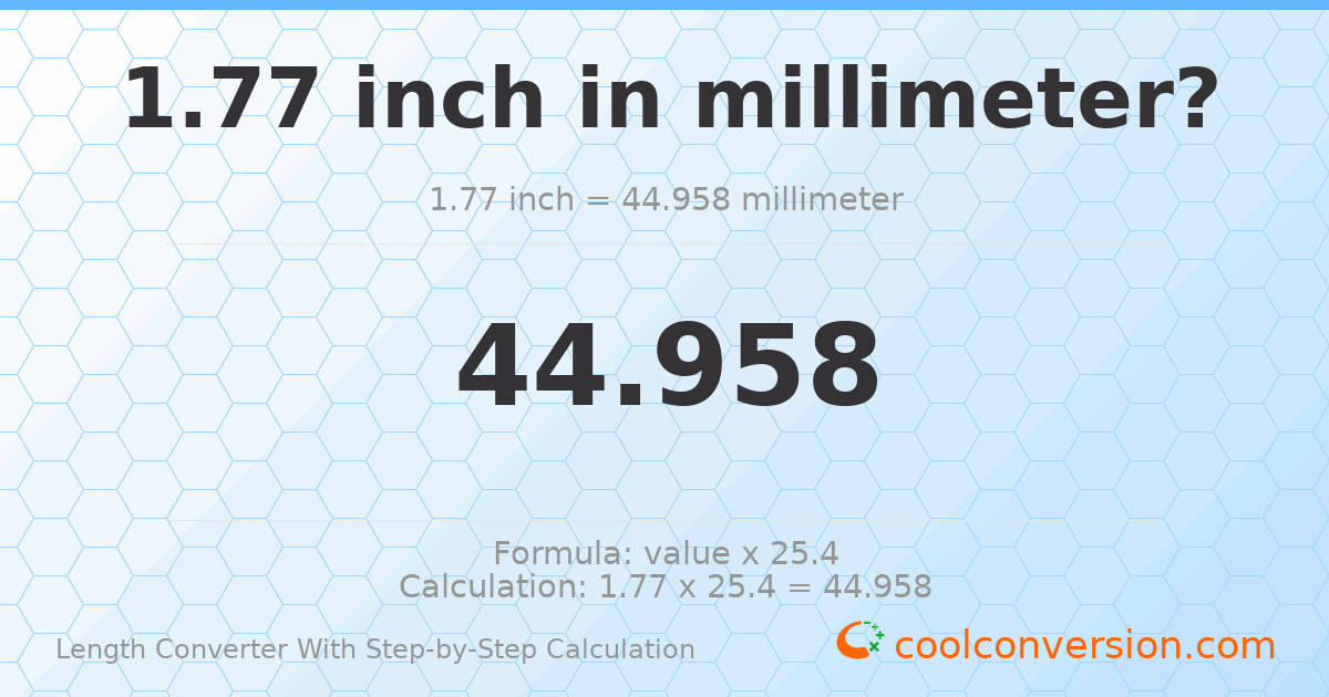 1.77 inches = 44.958 millimeters