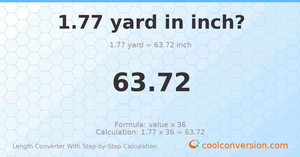 1.77 yards = 63.72 inches