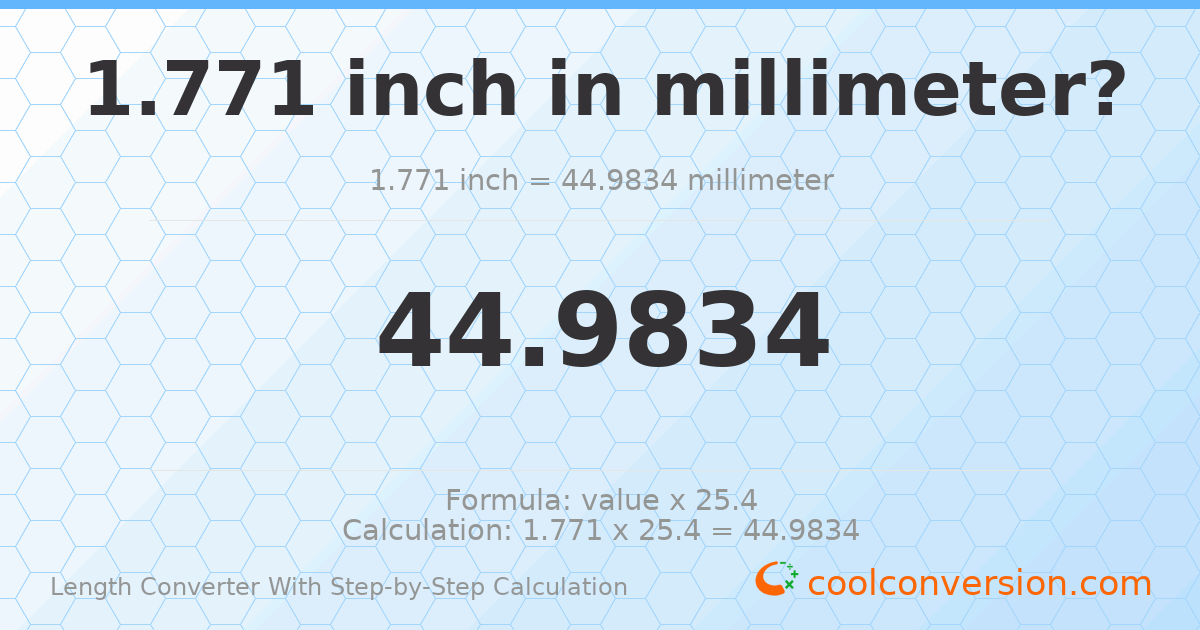 1.771 inches = 44.9834 millimeters