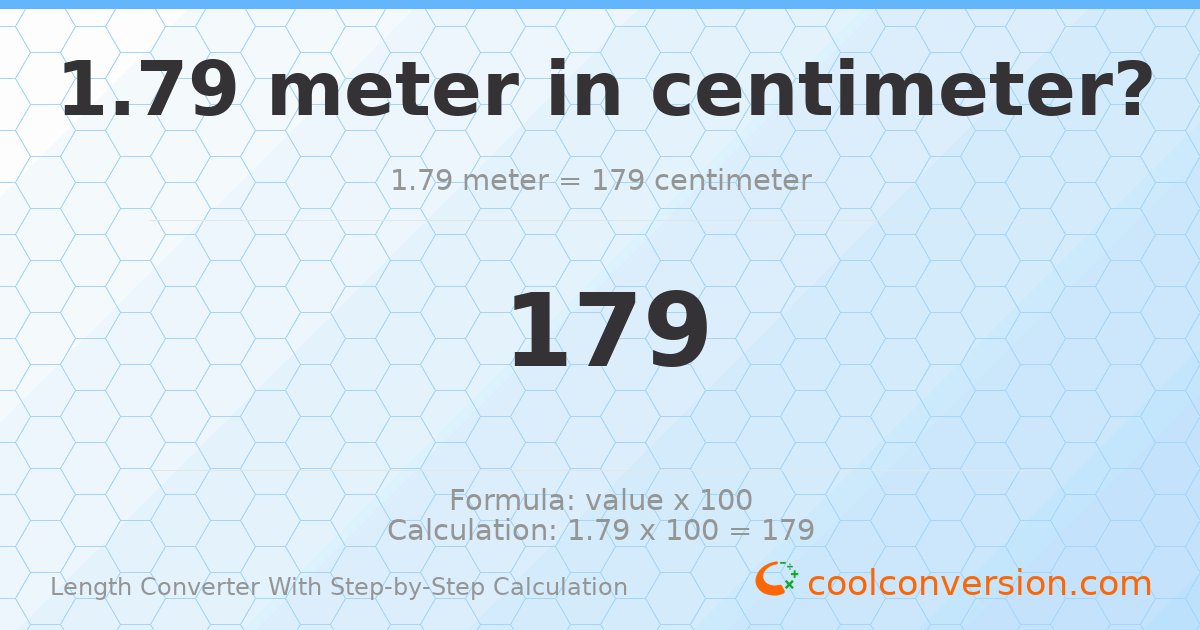 1.79 meters = 179 centimeters
