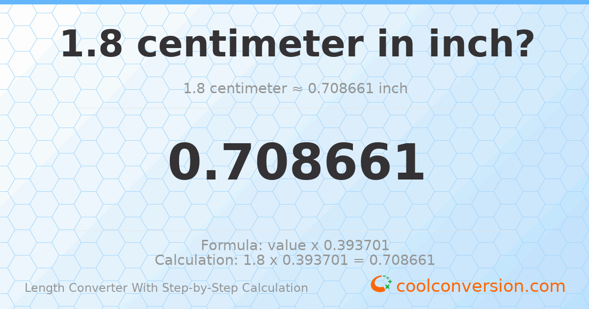 1.8 centimeters = 0.708661 inches
