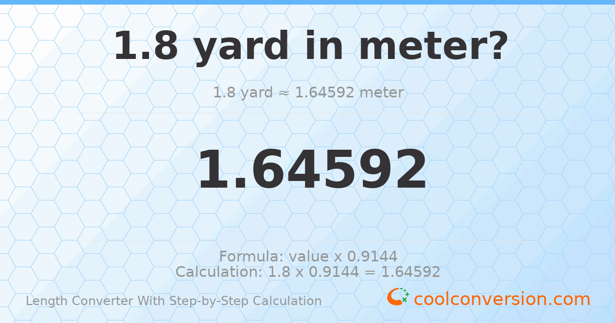 1.8 yards = 1.64592 meters