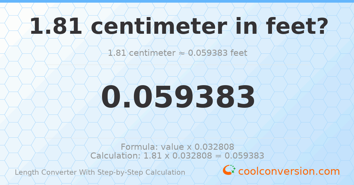 1.81 centimeters = 0.0593832 feet