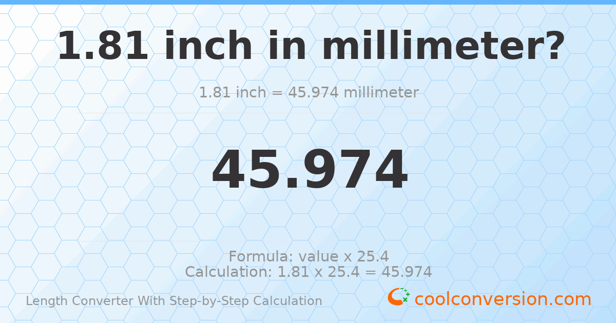 1.81 inches = 45.974 millimeters