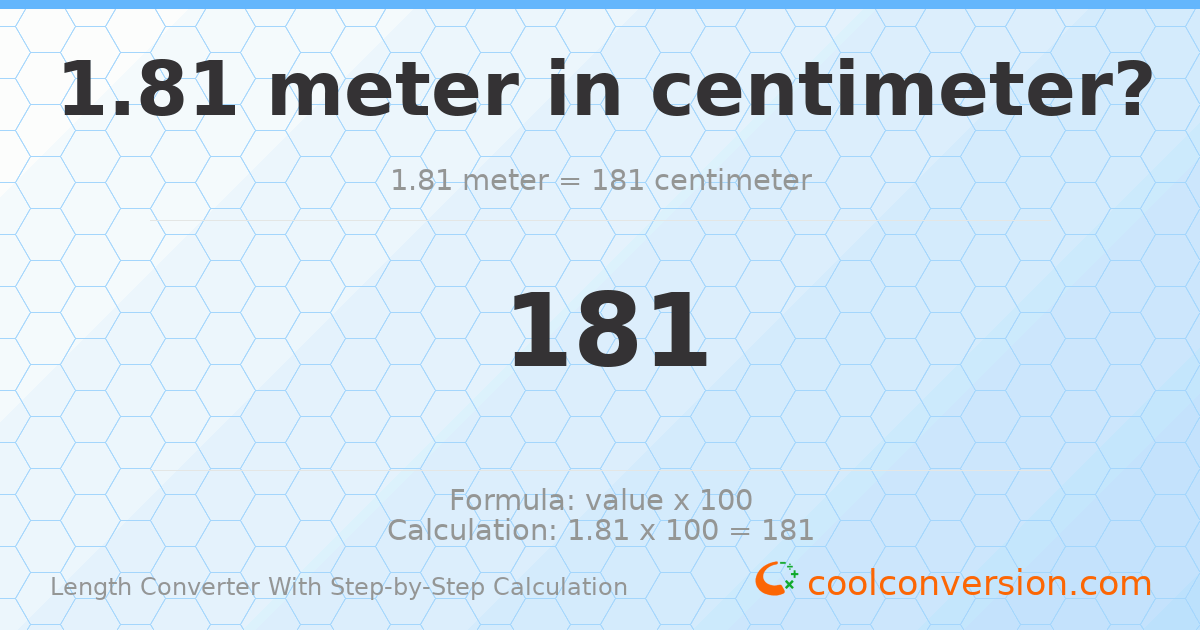 1.81 meters = 181 centimeters