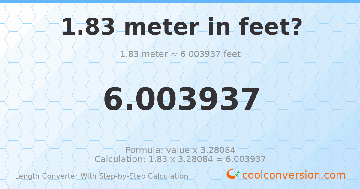 1.83 meters = 6.00394 feet