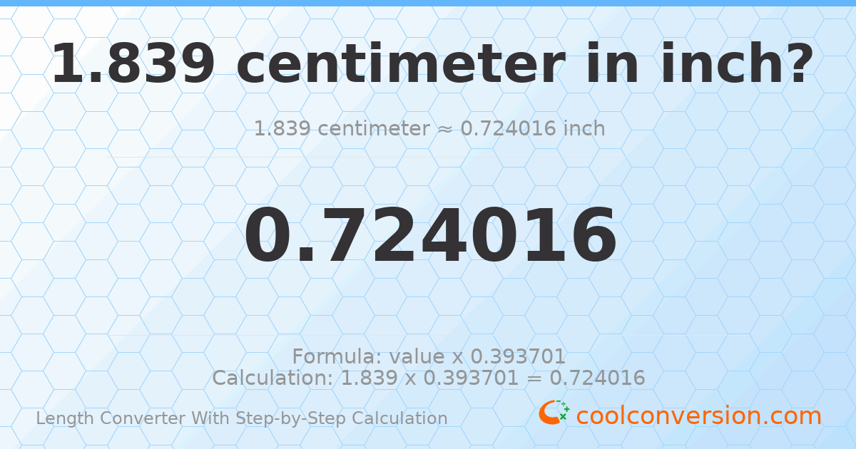 1.839 centimeters = 0.724016 inches