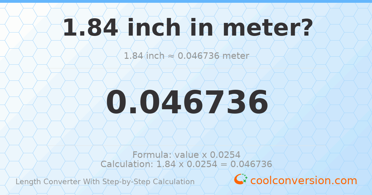 1.84 inches = 0.046736 meters
