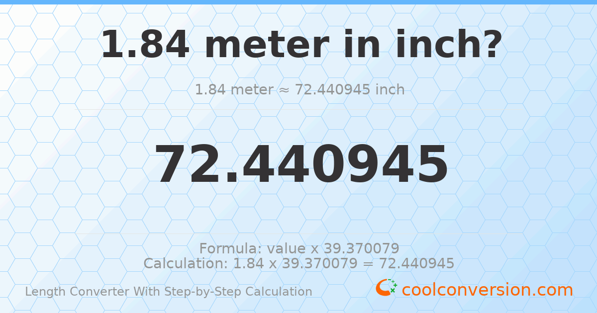 1.84 meters = 72.4409 inches
