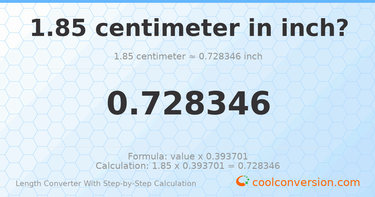 1.85 centimeters = 0.728346 inches