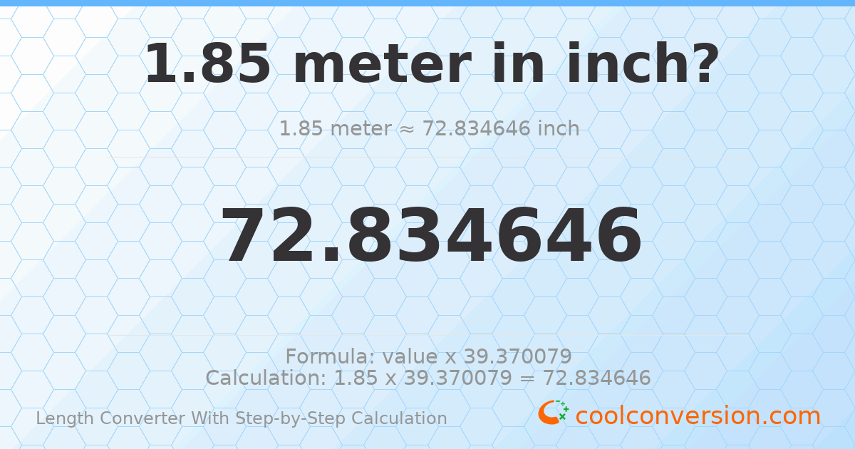 1.85 meters = 72.8346 inches