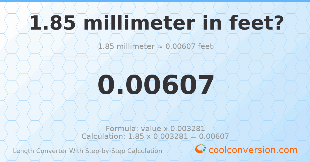 1.85 millimeters = 0.00606955 feet