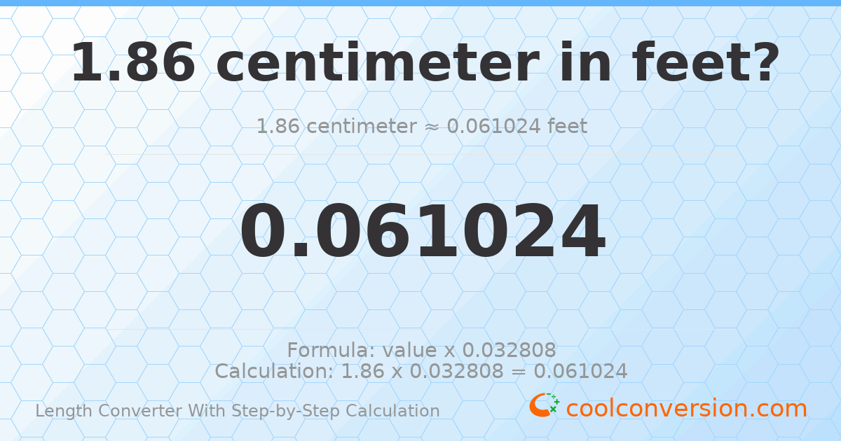 1.86 centimeters = 0.0610236 feet
