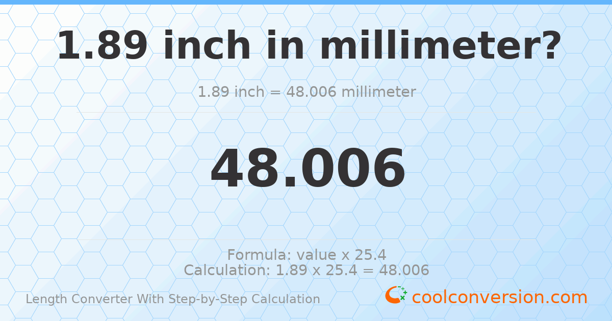 1.89 inches = 48.006 millimeters