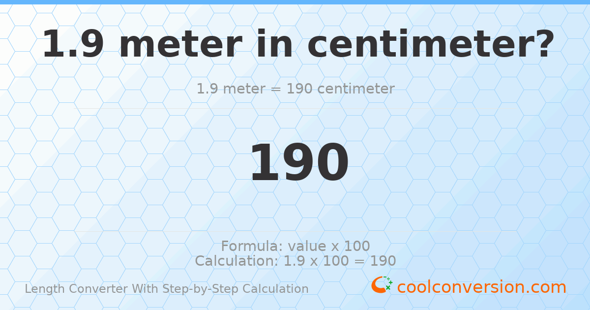 1.9 meters = 190 centimeters