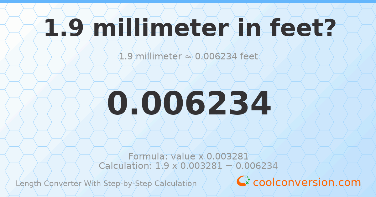 1.9 millimeters = 0.0062336 feet