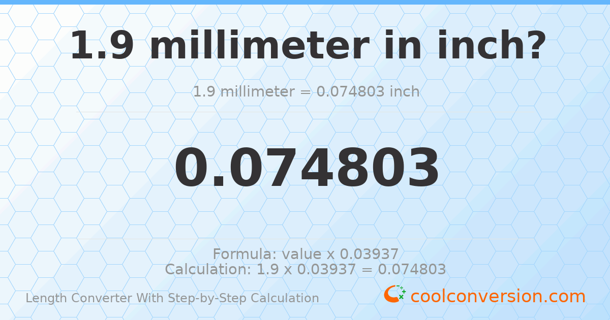 1.9 millimeters = 0.0748031 inches