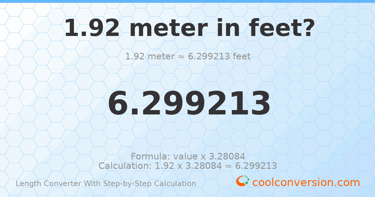 1.92 meters = 6.29921 feet