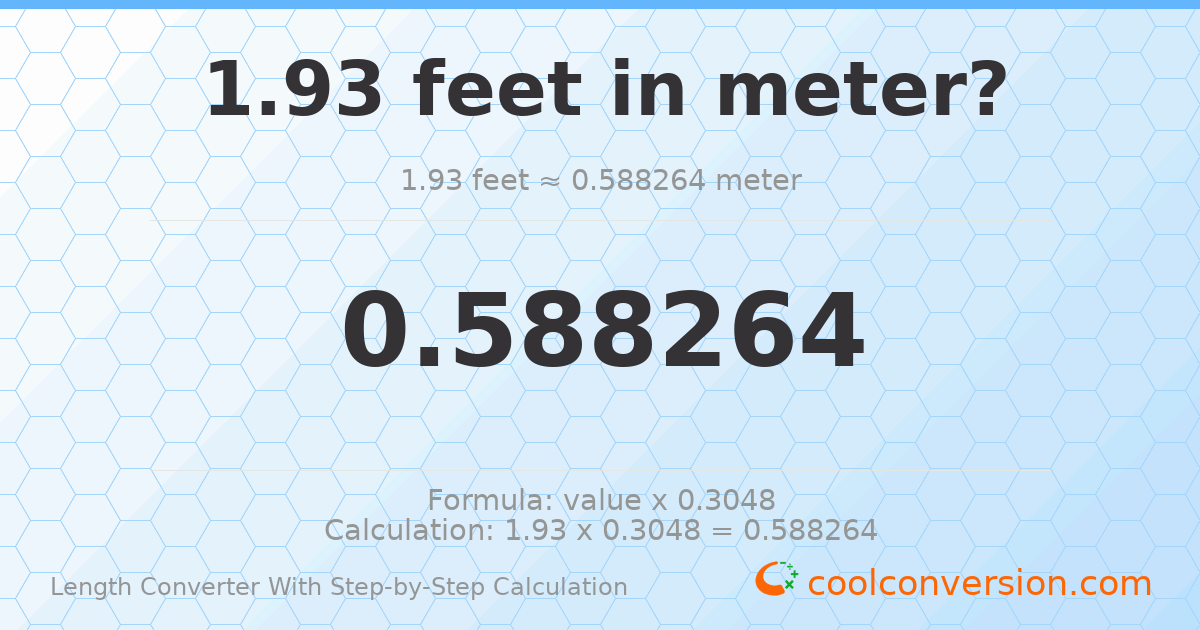 1.93 feet = 0.588264 meters