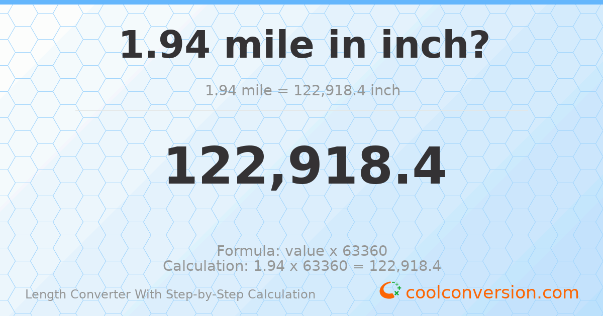 1.94 miles = 122918 inches