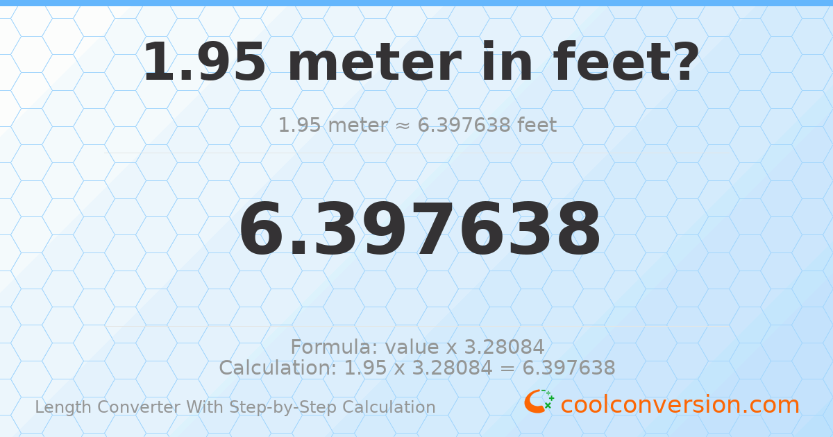 1.95 meters = 6.39764 feet
