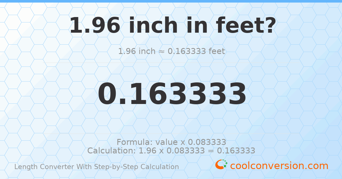 1.96 inches = 0.163333 feet