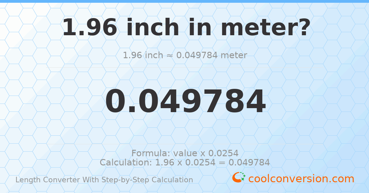 1.96 inches = 0.049784 meters