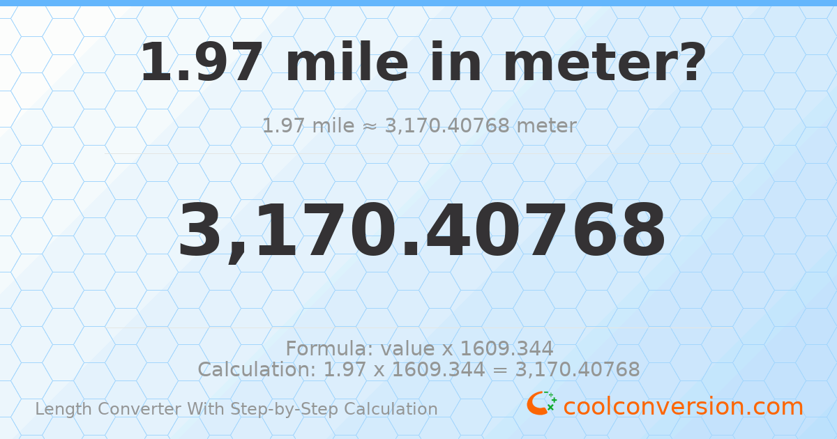 1.97 miles = 3170.41 meters