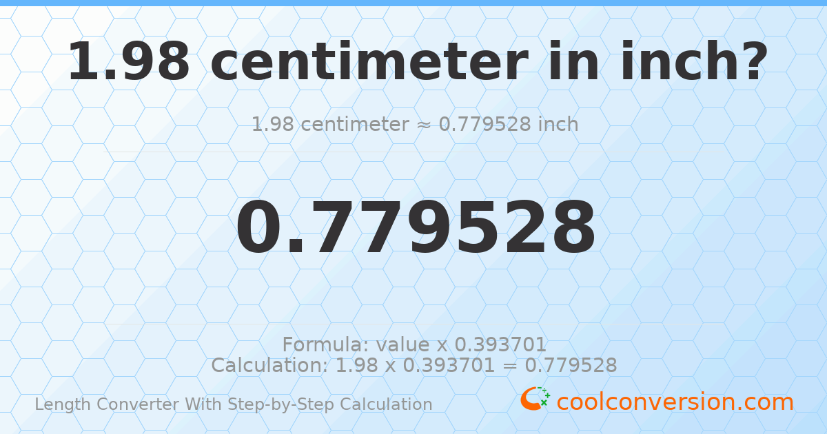 1.98 centimeters = 0.779528 inches