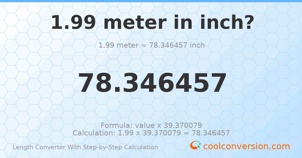 1.99 meters = 78.3465 inches
