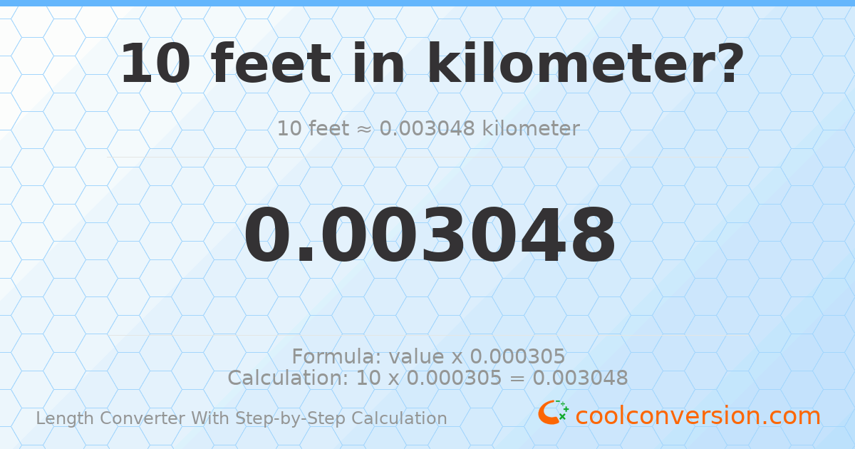 10 feet = 0.003048 kilometers