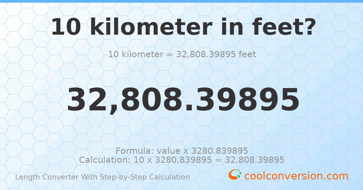 10 kilometers = 32808.4 feet