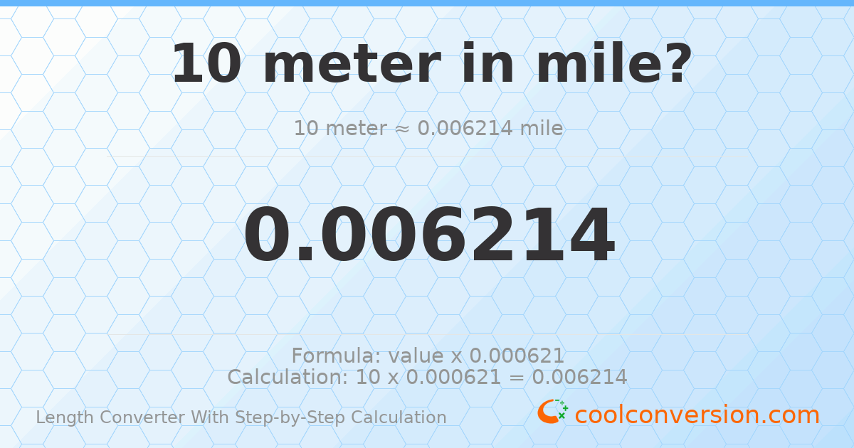 10 meters = 0.00621371 miles