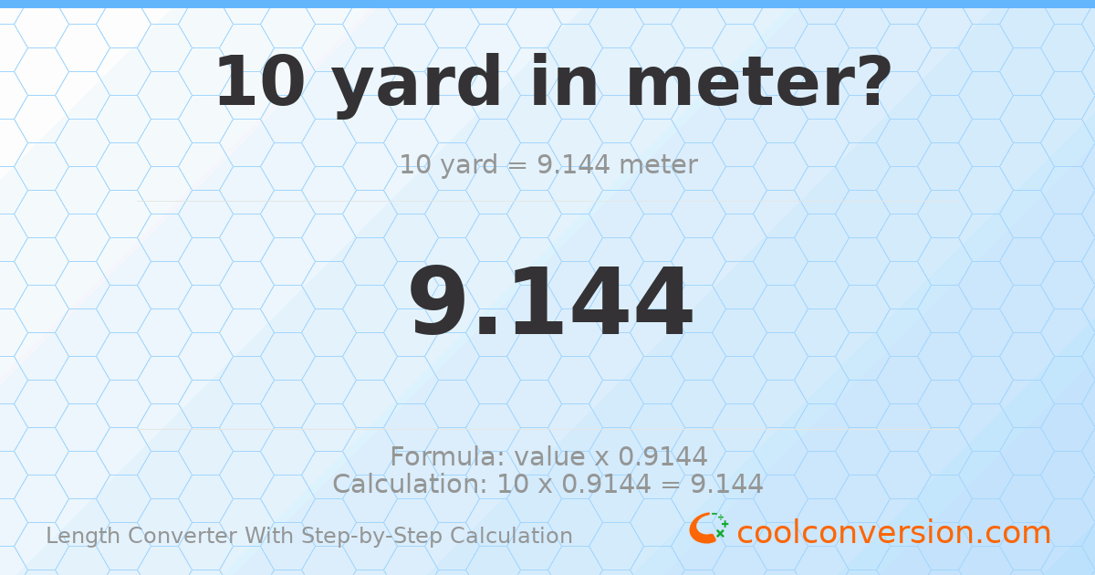 10 yards = 9.144 meters