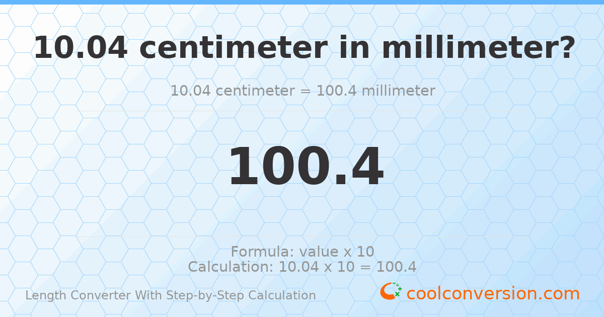10.04 centimeters = 100.4 millimeters