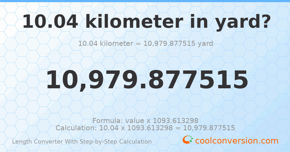 10.04 kilometers = 10979.9 yards